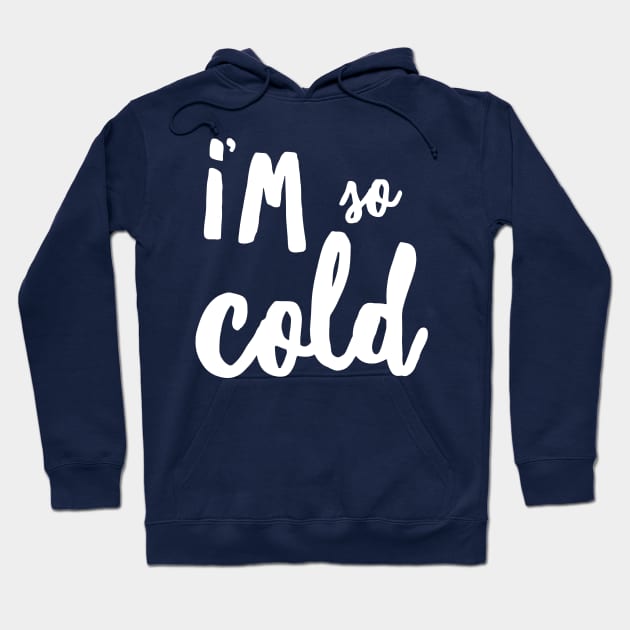 I’m So Cold Hoodie by JasonLloyd